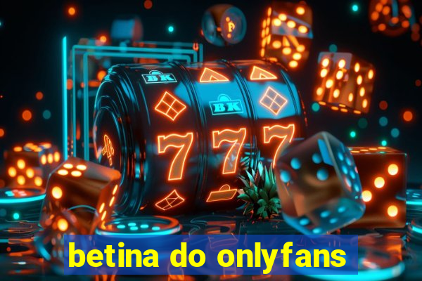 betina do onlyfans